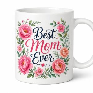 Glossy white ceramic mug with floral Best Mom Ever artwork